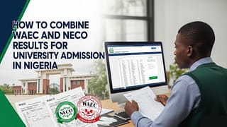 How to Combine WAEC and NECO Results for University Admission in Nigeria