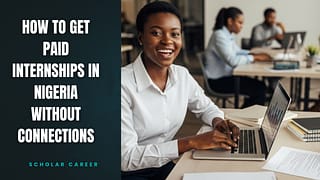 How to Get Paid Internships in Nigeria Without Connections