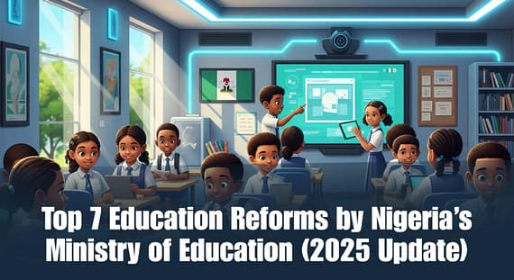 Top 7 Education Reforms by Nigeria’s Ministry of Education (2025 Update)