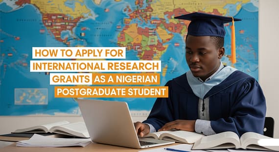 How to Apply for International Research Grants as a Nigerian Postgraduate Student