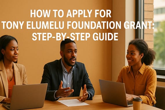 How to Apply for Tony Elumelu Foundation Grant: Step-by-Step Guide (2025)